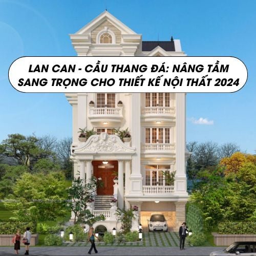 12+ Mẫu Lan Can Đá Biệt Thự Đẹp Nhất 2021 ly do vi sao nen chon lan can cau thang
